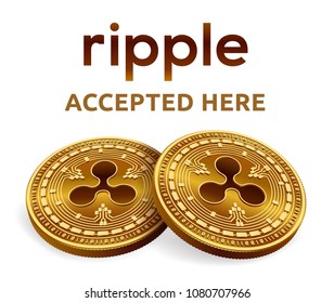 Ripple. Accepted sign emblem. Crypto currency. Golden coins with Ripple symbol isolated on white background. 3D isometric Physical coin with text Accepted Here. Stock vector illustration.