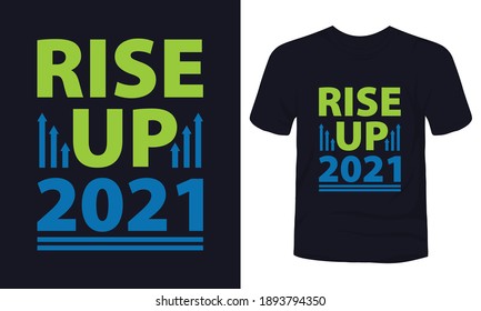 "RISE UP 2021" typography modern t-shirt design.