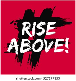 RISE ABOVE! (Brush Lettering Vector Illustration Design)