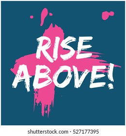 RISE ABOVE! (Brush Lettering Vector Illustration Design)