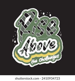 Rise above the challenges motivational and inspirational quotes lettering typography t shirt design