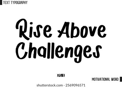 Rise Above Challenges Motivational Quote Text Cursive Typography For Prints