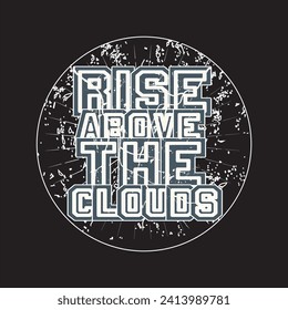 Rise above the clouds motivational and inspirational quotes lettering typography t shirt design