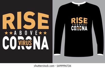 Rise Above Corona Virus-Corona Virus Lettering T Shirt Design vector. Covid 19 Art 