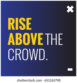 Rise Above The Crowd Motivational Quote Vector Poster Design