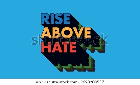 Rise Above Hate – Modern Vector Typography.
