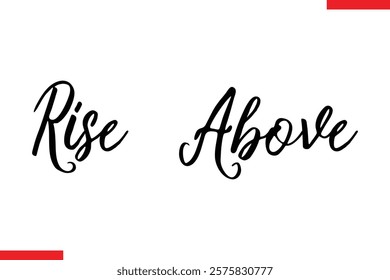 Rise Above Motivational inspirational text lettering