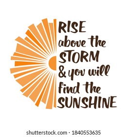 Rise above the storm and you will find the sunshine phrase print  for shirt vector think positive