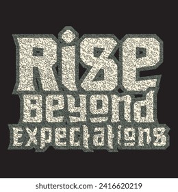 Rise beyond expectations motivational and inspirational quotes lettering typography t shirt design