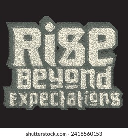 Rise beyond expectations motivational and inspirational quotes lettering typography t shirt design