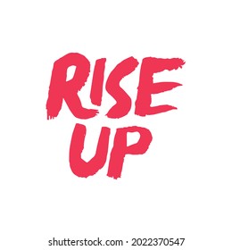 Rise up with brush vector illustration, motivational phrase with lettering for t-shirt, print, poster, greetings card and banner