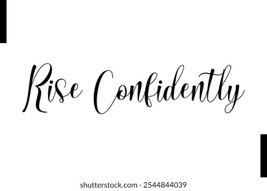 Rise confidently Stylish Typography Text Motivational Quotes