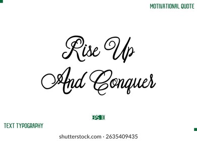Rise Up And Conquer Stylish Cursive Typography Text Positive Life Quote