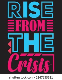 Rise From The Crisis t shirt design