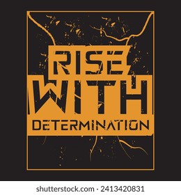Rise with determination motivational and inspirational quotes lettering typography t shirt design