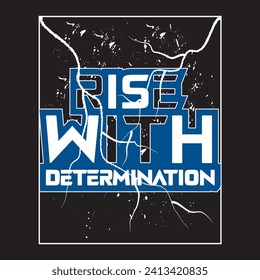 Rise with determination motivational and inspirational quotes lettering typography t shirt design