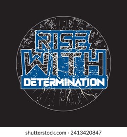 Rise with determination motivational and inspirational quotes lettering typography t shirt design