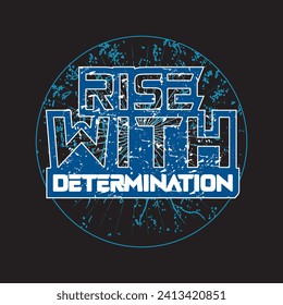 Rise with determination motivational and inspirational quotes lettering typography t shirt design