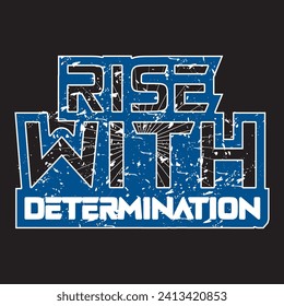 Rise with determination motivational and inspirational quotes lettering typography t shirt design