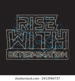 Rise with determination motivational and inspirational quotes lettering typography t shirt design