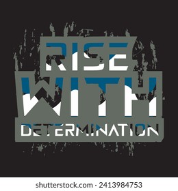 Rise with determination motivational and inspirational quotes lettering typography t shirt design