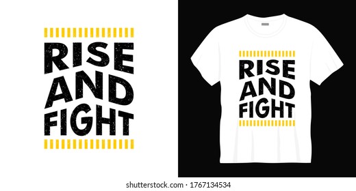 Rise and fight typography t-shirt design. Ready to print for apparel, poster, illustration. Modern, simple, lettering t shirt vector.
