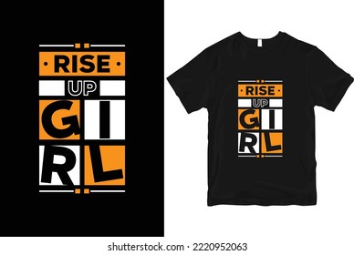 Rise up girl geometric motivational stylish and perfect typography t shirt Design