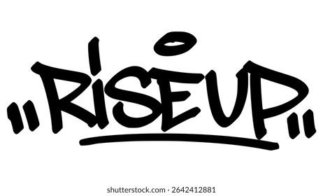 Rise up graffiti tag in bold black ink with expressive handstyle. Vector street art lettering on transparent background. Perfect for motivation, strength, and urban empowerment vibes.
