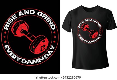 Rise and Grind Every Damn Day T Shirt Design for Gym T Shirt