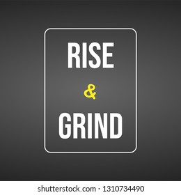 rise and grind. Life quote with modern background vector illustration