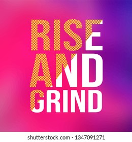 rise and grind. Life quote with modern background vector illustration