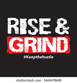 Rise And Grind. Quote For Hustlers