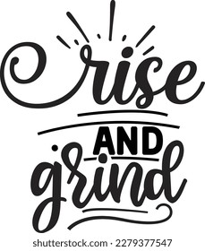 Rise and Grind svg , mom design, mom Svg design