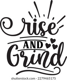 Rise and Grind svg , Motivational design, Motivational Svg design