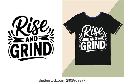 Rise and Grind text on black tshirt and as standalone graphic design