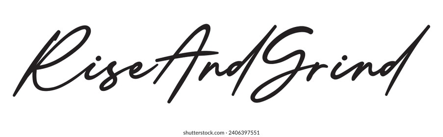 rise and grind text on white background.
