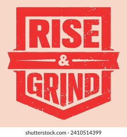 Rise and Grind Tshirt Design