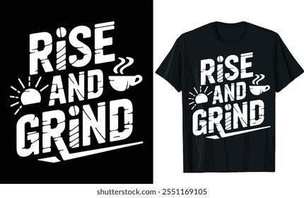 rise and grind t-shirt design