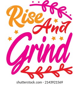 Rise And Grind t-shirt design ,vector file.