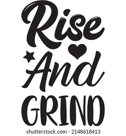 Rise And Grind t-shirt design ,vector file.