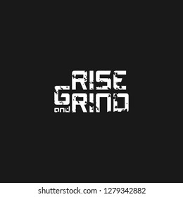 RISE And GRIND - VECTOR Motivational Inspiring Quote For Success Gunge Style