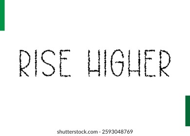 Rise Higher Style Typography positive Taxt