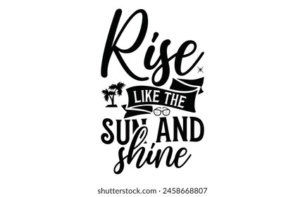  Rise like the sun and shine on white background,Instant Digital Download. Illustration for prints on t-shirt and bags, posters 