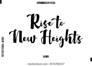 Rise to New Heights Inspirational Saying Cursive Modern Calligraphy Text For Prints