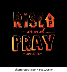 Rise and Pray. Bible Verse. Hand Lettered Quote. Modern Calligraphy. Christian Poster