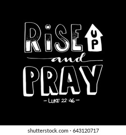 Rise and Pray. Bible Verse. Hand Lettered Quote. Modern Calligraphy. Christian Poster