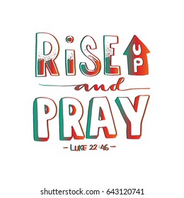 Rise and Pray. Bible Verse. Hand Lettered Quote. Modern Calligraphy. Christian Poster