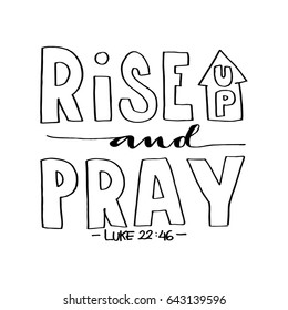 Rise Up and Pray. Bible Verse. Hand Lettered Quote. Modern Calligraphy. Christian Poster