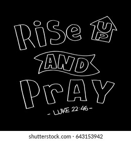 Rise Up and Pray. Bible Verse. Hand Lettered Quote. Modern Calligraphy. Christian Poster