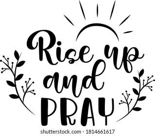 Rise up and pray. Christian quote. Religious